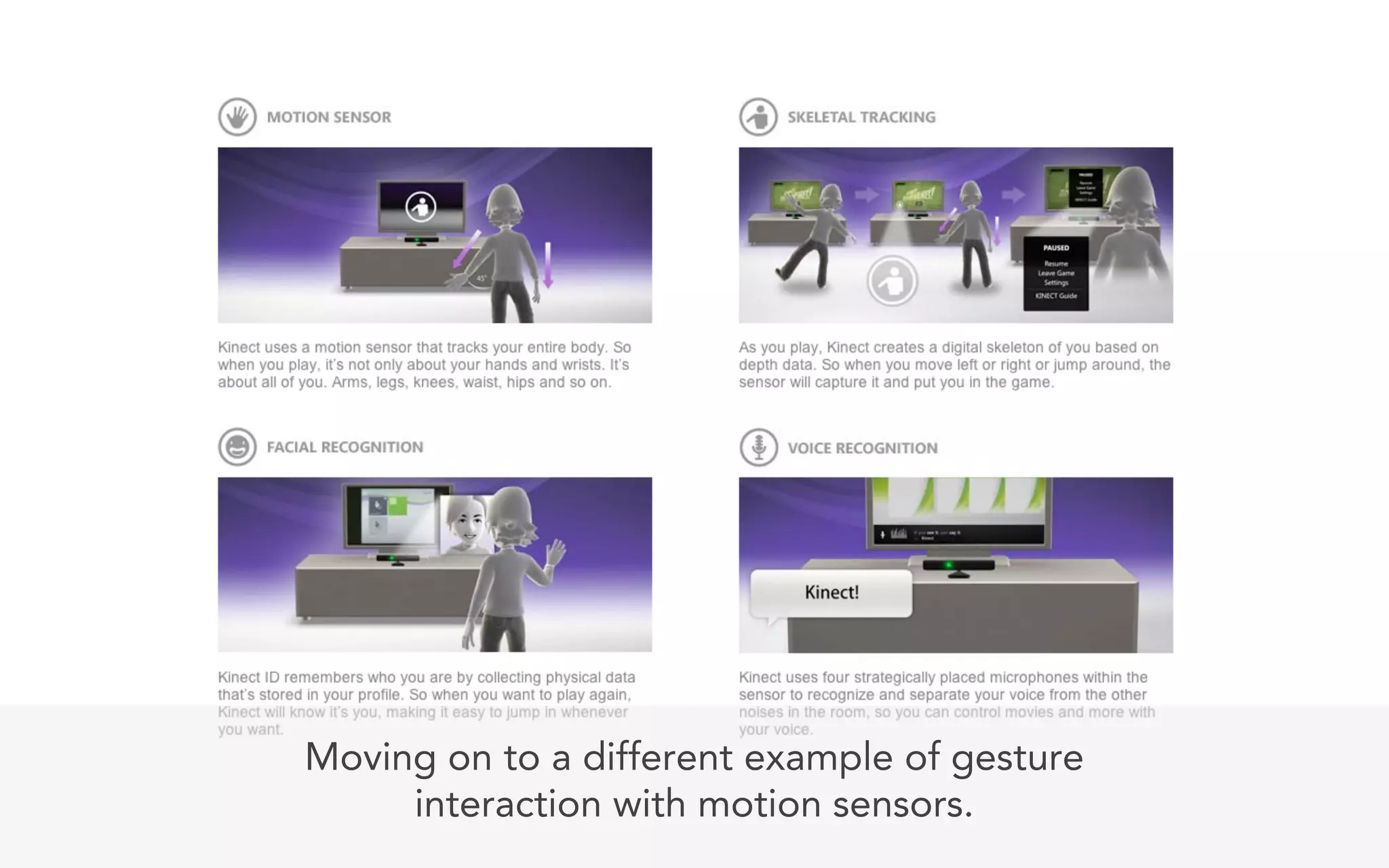 Moving on to a different example of gesture
     interaction with motion sensors.
 