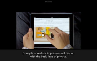 Web Browsing




Example of realistic impressions of motion
     with the basic laws of physics.
 