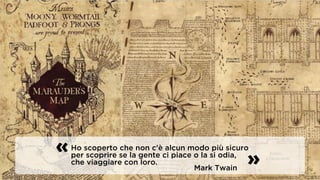 Ho scoperto che non c’è alcun modo più sicuro
per scoprire se la gente ci piace o la si odia,
che viaggiare con loro.
«
»Mark Twain
 