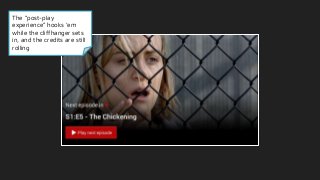 The “post-play
experience” hooks ‘em
while the cliffhanger sets
in, and the credits are still
rolling
 