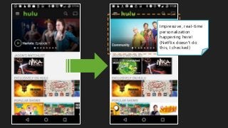 Impressive, real-time
personalization
happening here!
(Netflix doesn’t do
this, I checked)
 