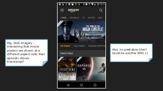 Big, bold imagery -
interesting that movie
posters are shown at a
different aspect ratio than
episodic shows.
Intentional?
Also, no peekaboo tiles?
Could be another BRO =)
 