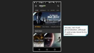 Anyway, not much
personalization, although
if I add a new movie to my
watchlist...
 