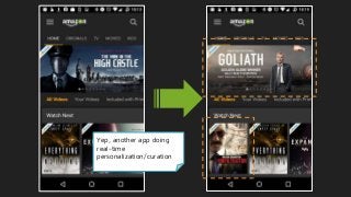Yep, another app doing
real-time
personalization/curation
 