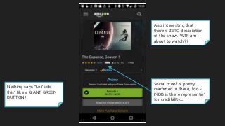 Nothing says “Let’s do
this” like a GIANT GREEN
BUTTON!
Also interesting that
there’s ZERO description
of the show. WTF am I
about to watch??
Social proof is pretty
crammed in there, too -
IMDB is there representin’
for credibility...
 