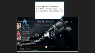 That’s a pretty busy player
interface - wonder why all that
info about the actors is there...?
 
