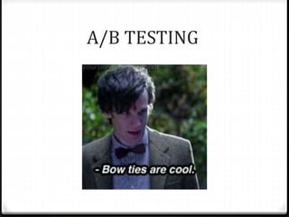 A/B TESTING
 