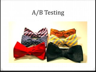 A/B Testing
 