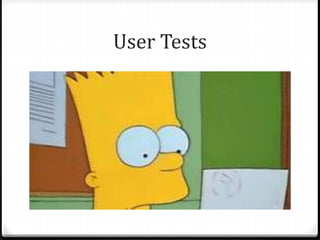 User Tests
 