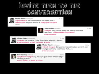 Invite Them to the
  Conversation
 