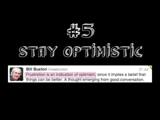 #5
STAY OPTIMISTIC	
  
         !
 