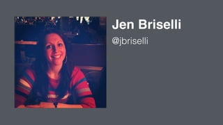 Jen Briselli
@jbriselli
 