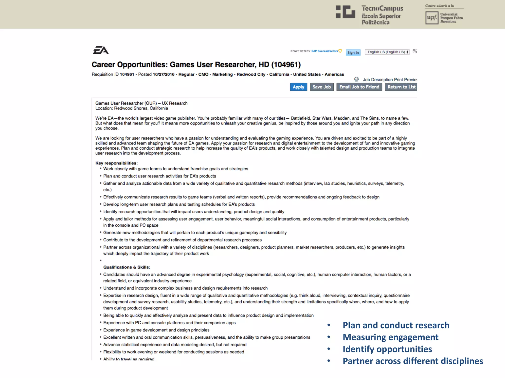 • Plan and conduct research
• Measuring engagement
• Identify opportunities
• Partner across different disciplines
 