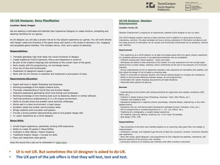 • UI is not UX. But sometimes the UI designer is asked to do UX.
• The UX part of the job offers is that they will test, test and test.
 