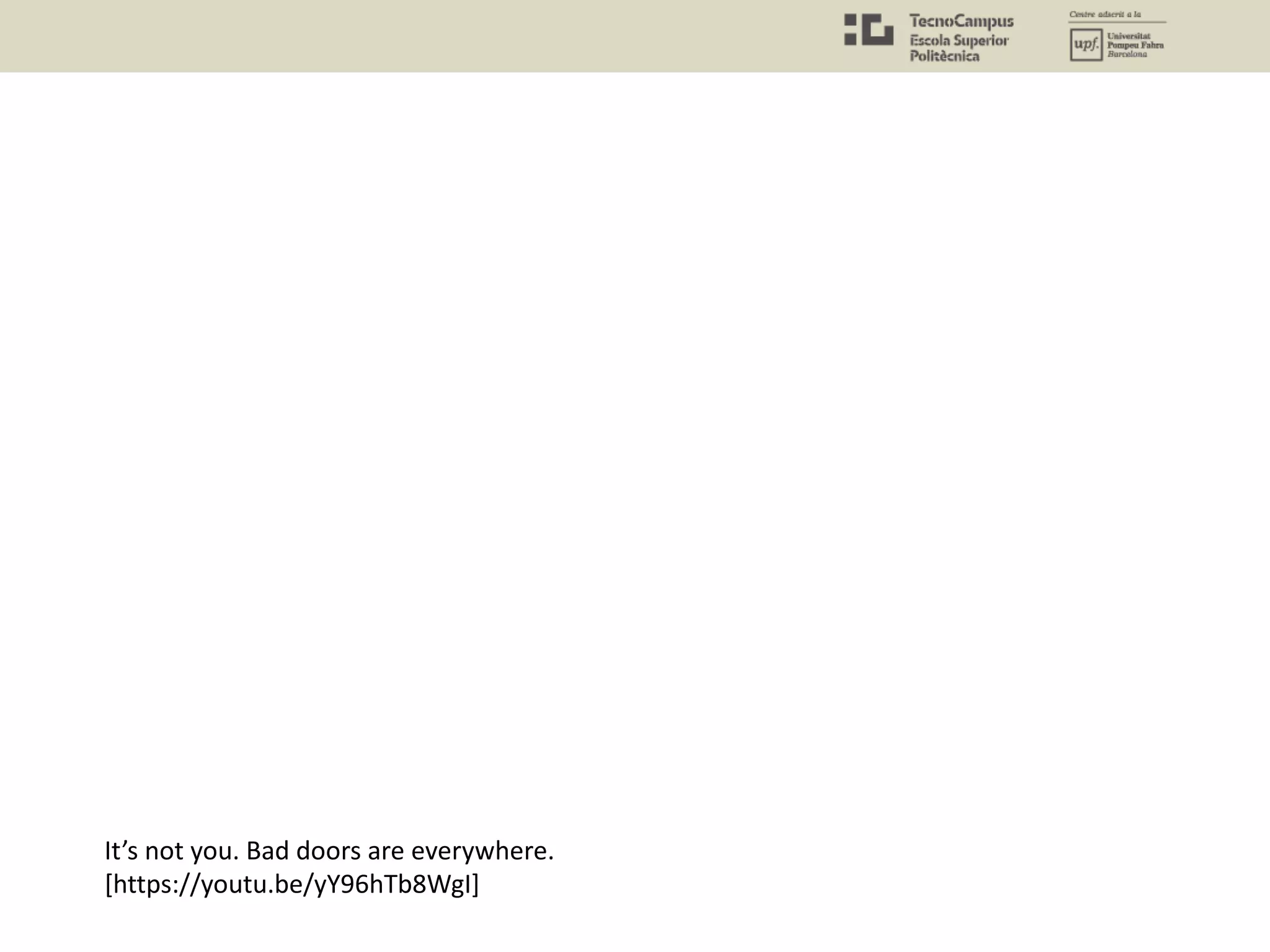 It’s not you. Bad doors are everywhere.
[https://youtu.be/yY96hTb8WgI]
 