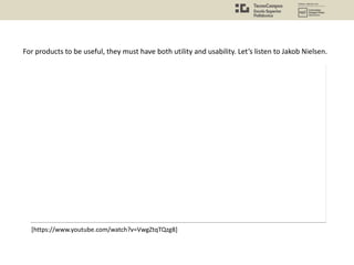 For products to be useful, they must have both utility and usability. Let’s listen to Jakob Nielsen.
[https://www.youtube.com/watch?v=VwgZtqTQzg8]
 