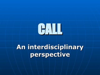 CALL An interdisciplinary perspective 