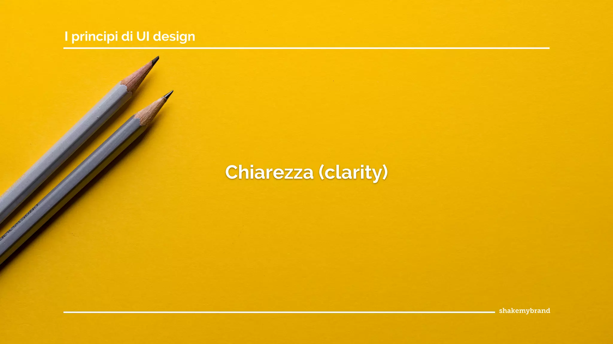 Chiarezza (clarity)
I principi di UI design
 