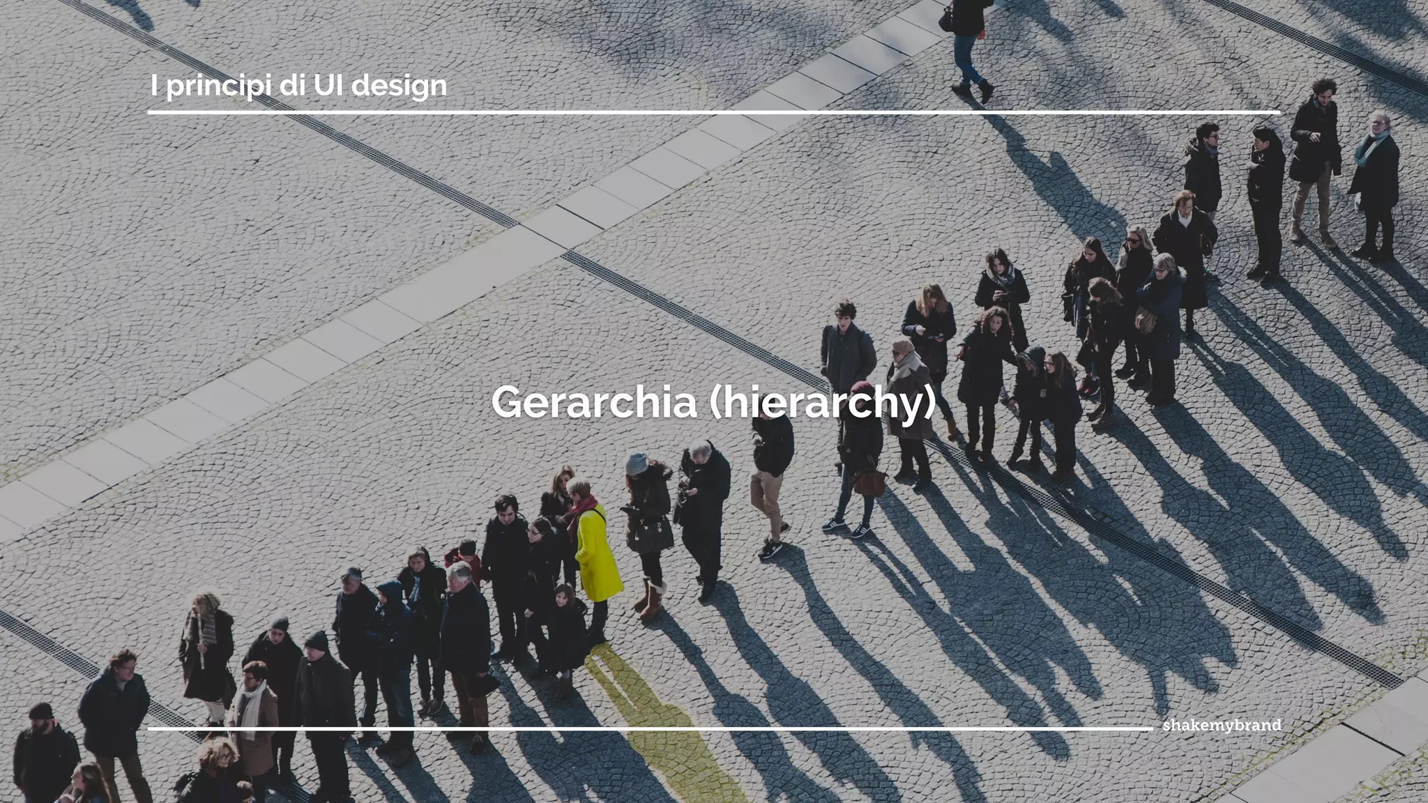 Gerarchia (hierarchy)
I principi di UI design
 