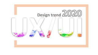 Design trend
 