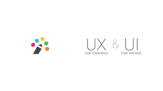 UXUser Experience
UIUser Interface
&
 