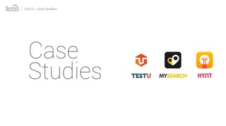 Case
Studies
UX/UI > Case Studies
TESTU MYSEARCH HYNT
 