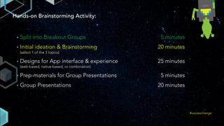 Breakout groups
5 minutes
#uxuiexchange
A. Urban Way-finding
B. Environmental-Friendly Neighborhoods
C. Connected Neighborhoods
 