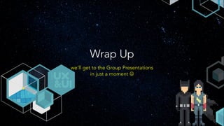 Hands-on Brainstorming Activity:
• Split into Breakout Groups 5 minutes
• Initial ideation & Brainstorming 20 minutes
(select 1 of the 3 topics)
• Designs for App interface & experience 25 minutes
(web-based, native-based, or combination)
• Prep-materials for Group Presentations 5 minutes
• Group Presentations 20 minutes
#uxuiexchange
 