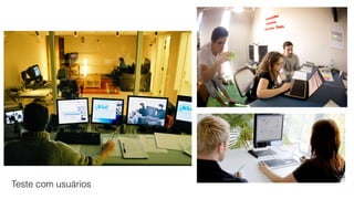 Teste com usuários
 