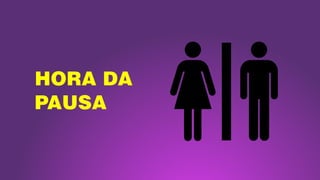 HORA DA
PAUSA
 