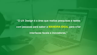 Usabilidade
consigo usar?
 