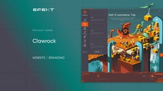 Clawrock
P R O J E C T N A M E :
WEBSITE / BRANDING
 