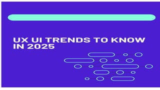 UX UI Trends to Look Out For in 2025.pdf