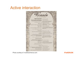 Active interaction




 Photo courtesy of: musthavemenus.com
 