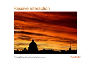 Passive interaction




Photo by Massimiliano Uccelletti, photonet.com
 