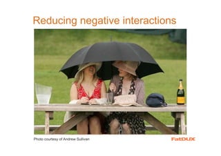 Reducing negative interactions




Photo courtesy of Andrew Sullivan
 