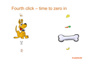 Fourth click – time to zero in
 
