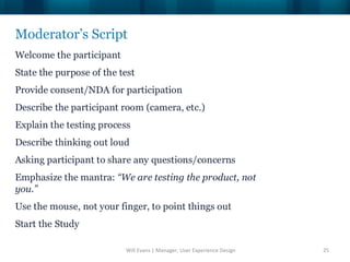 Moderator’s Script




                 Will Evans | Manager, User Experience Design   25
 