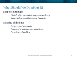What Should We Do About It?




                Will Evans | Manager, User Experience Design   33
 