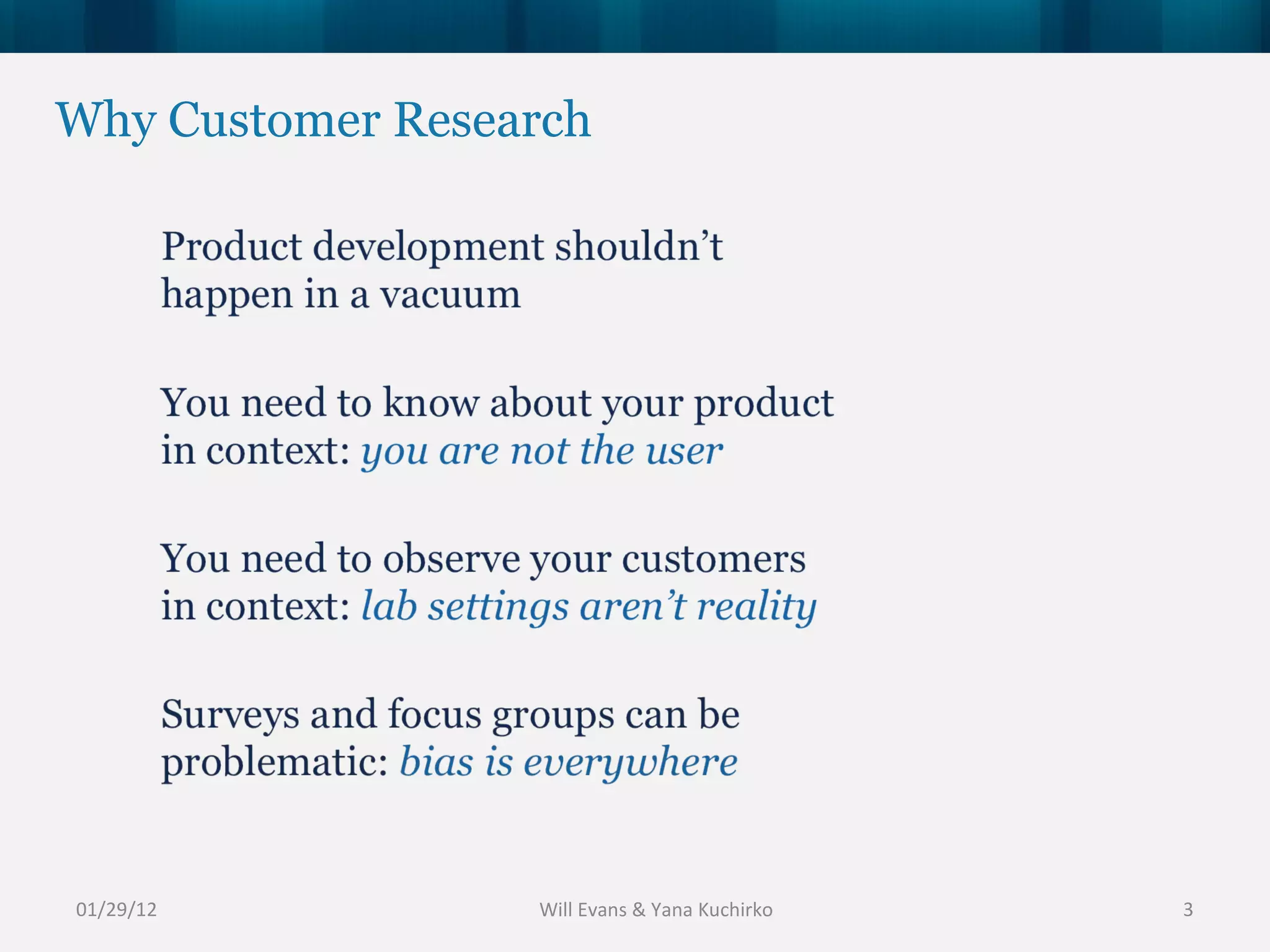 Why Customer Research 01/29/12 Will Evans & Yana Kuchirko 