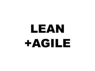 LEAN
+AGILE
 