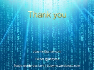 Thank youudayms@gmail.comTwitter @udaymsflexed.wordpress.com | udayms.wordpress.com