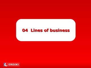 0404 Lines of businessLines of business
 