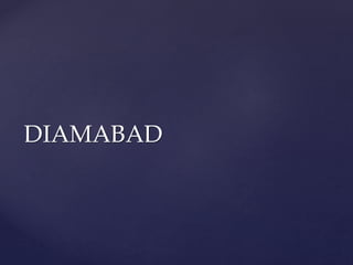 DIAMABAD
 