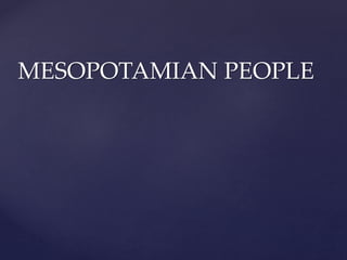 MESOPOTAMIAN PEOPLE
 