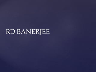 RD BANERJEE
 