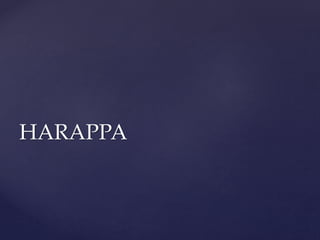 HARAPPA
 