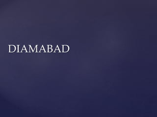 DIAMABAD
 