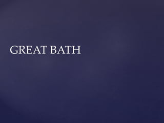 GREAT BATH
 