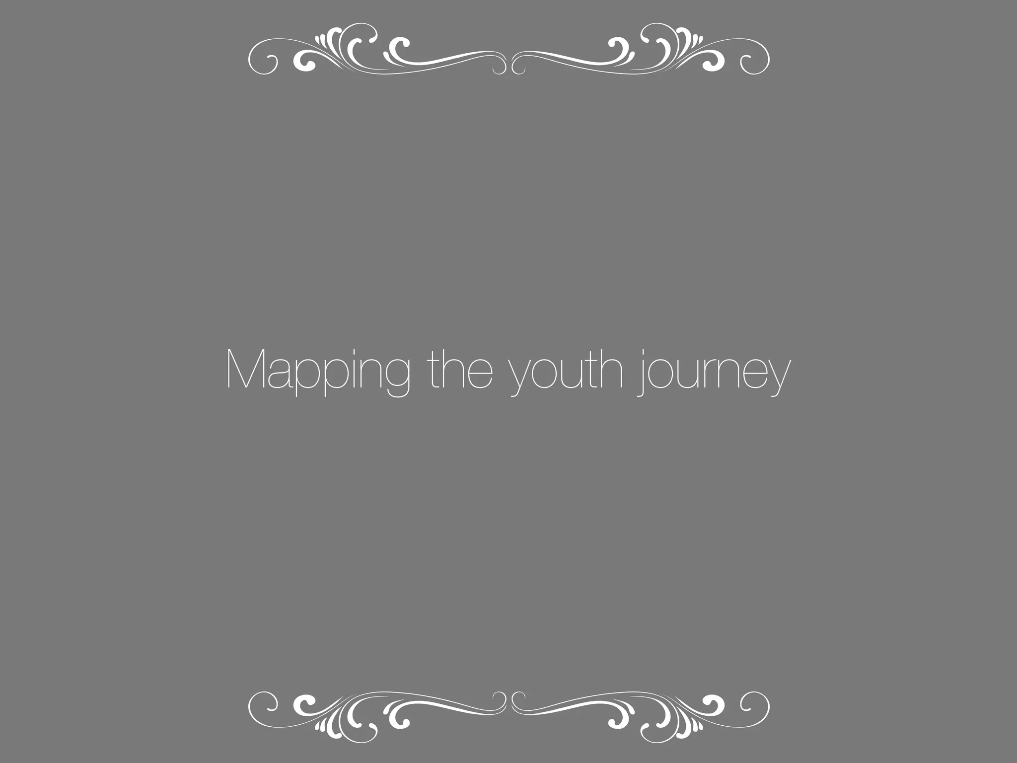 Mapping the youth journey

 